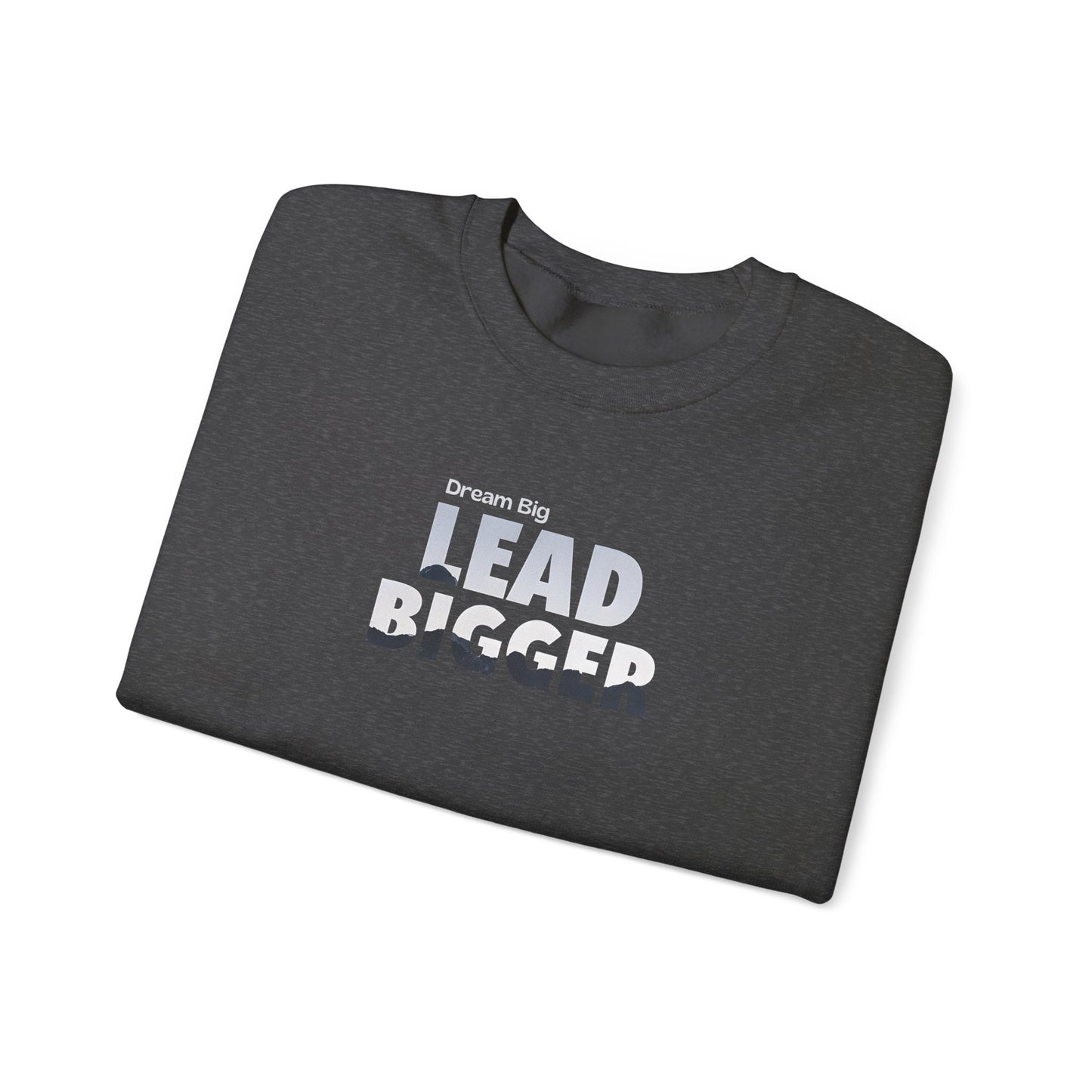 Lead Bigger Crewneck Sweatshirt – Premium Fleece, Classic Fit, Casual & Streetwear Style