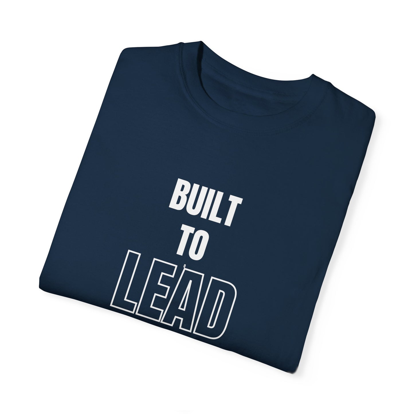 Built to Lead Unisex Garment-Dyed T-Shirt – Soft, Durable & Comfortable Everyday Wear