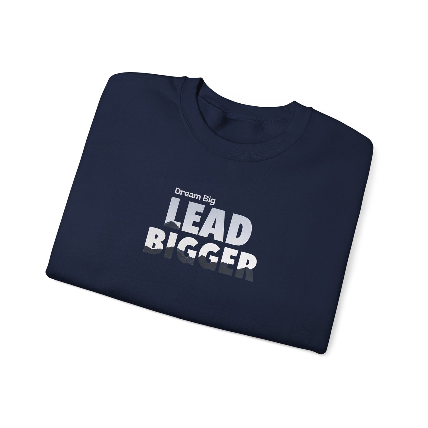 Lead Bigger Crewneck Sweatshirt – Premium Fleece, Classic Fit, Casual & Streetwear Style