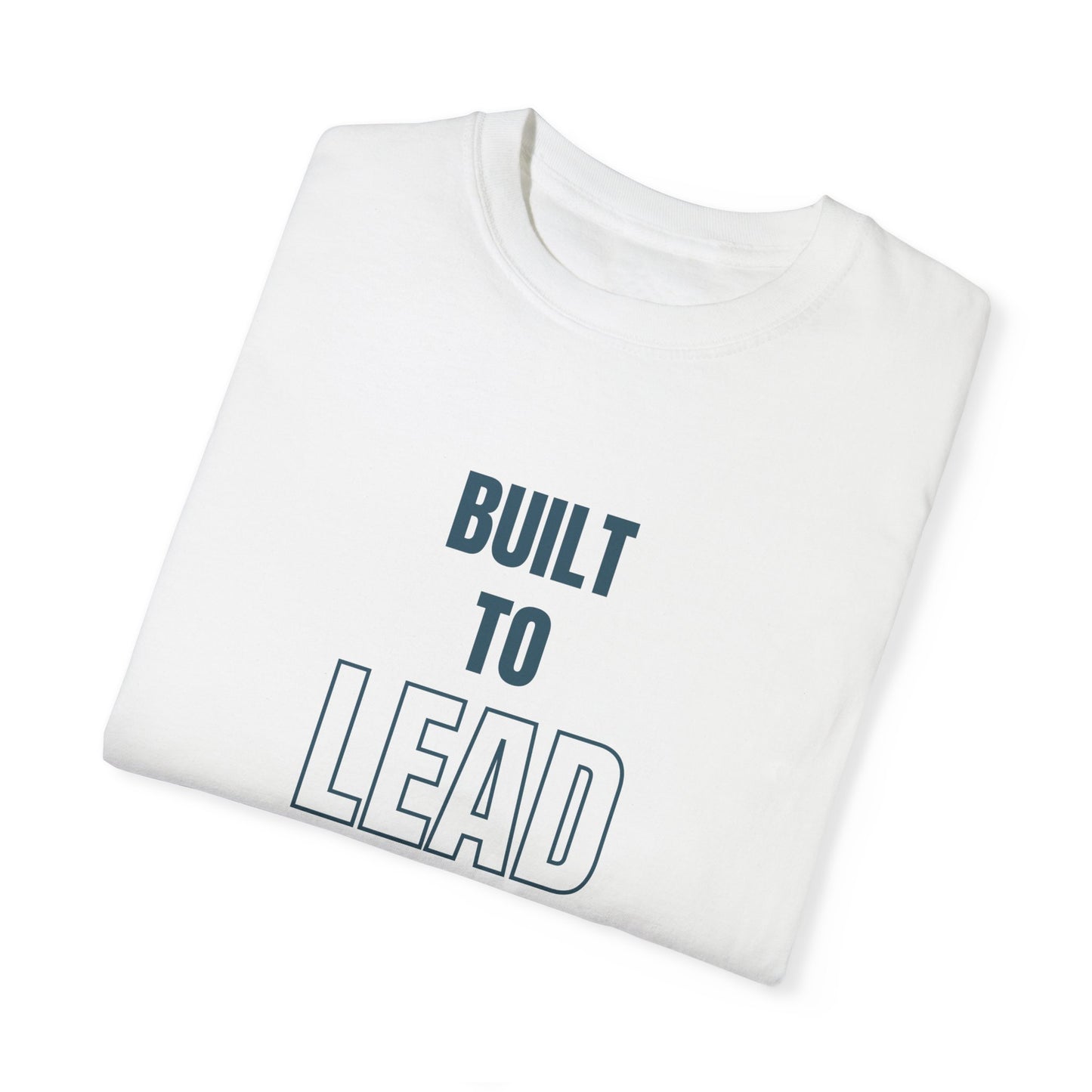 Built to Lead Unisex Garment-Dyed T-Shirt – Soft, Durable & Comfortable Everyday Wear
