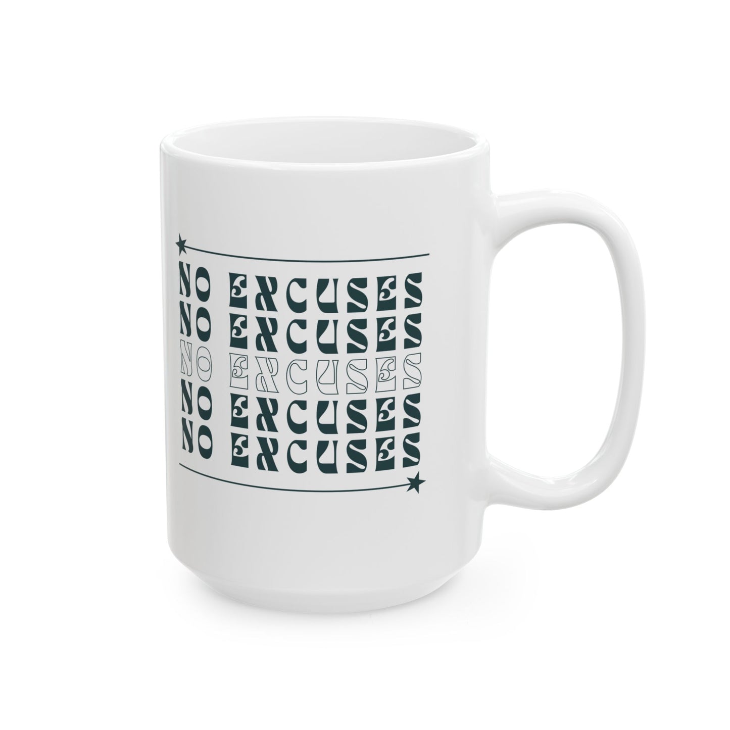 No Excuses Ceramic Coffee Mug – 11oz & 15oz, Microwave & Dishwasher Safe