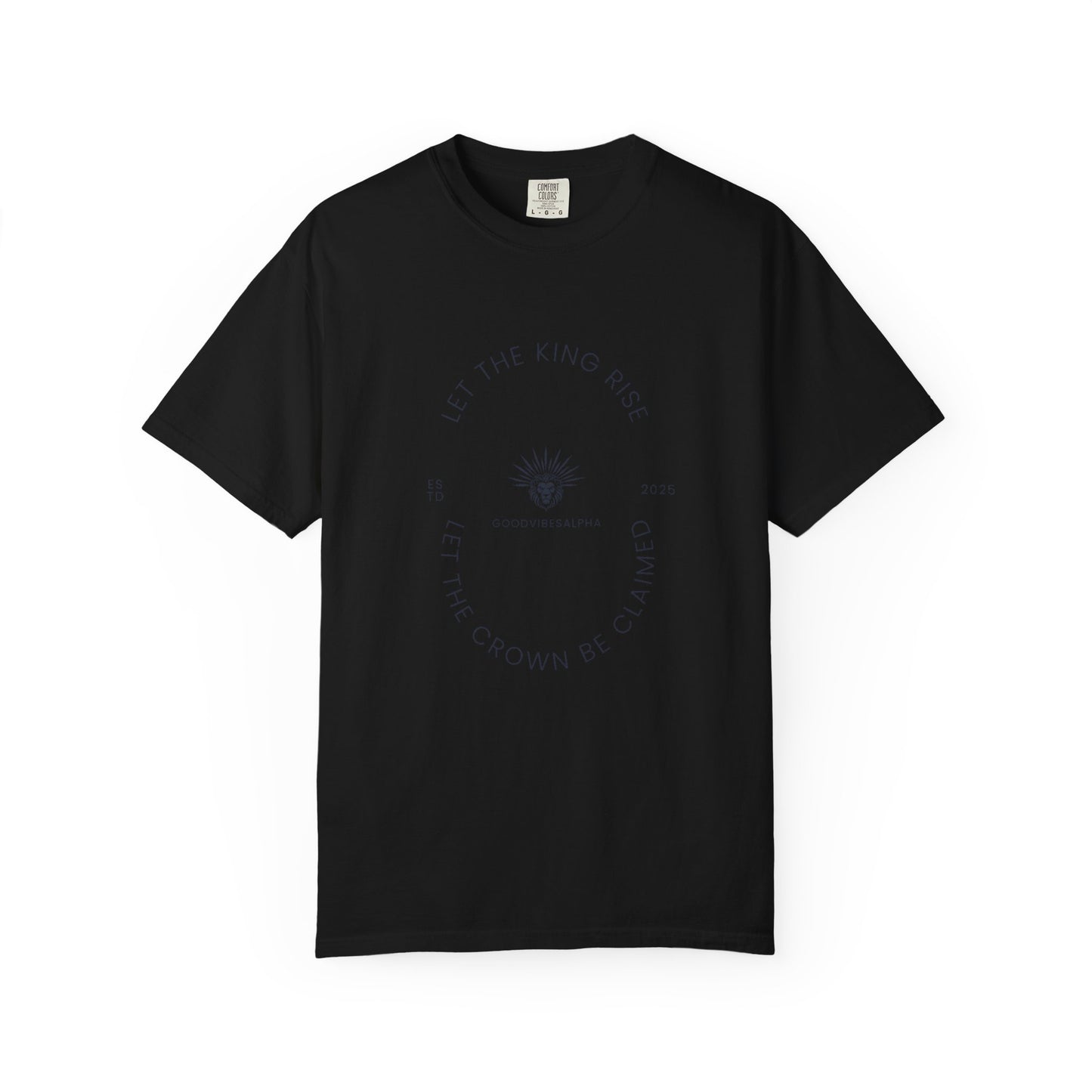 Let The King Rise Unisex Garment-Dyed T-Shirt – Casual Everyday Fit, Streetwear Vibes, Gift for Him or Her, Soft Cotton