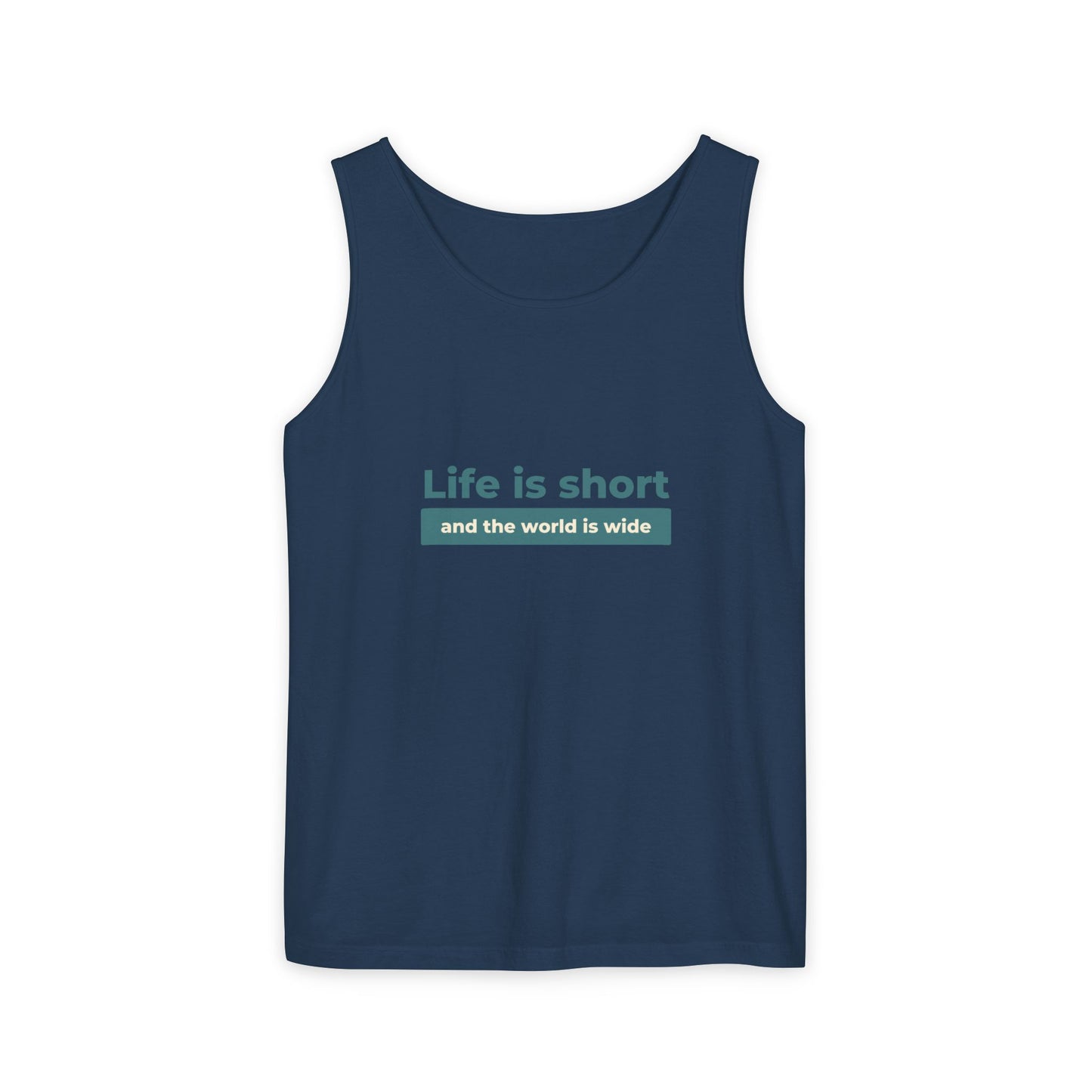 Life Is Short Unisex Garment-Dyed Tank Top, Summer Style, Casual Wear, Gifts for Him, Athleisure, Relaxed Fit
