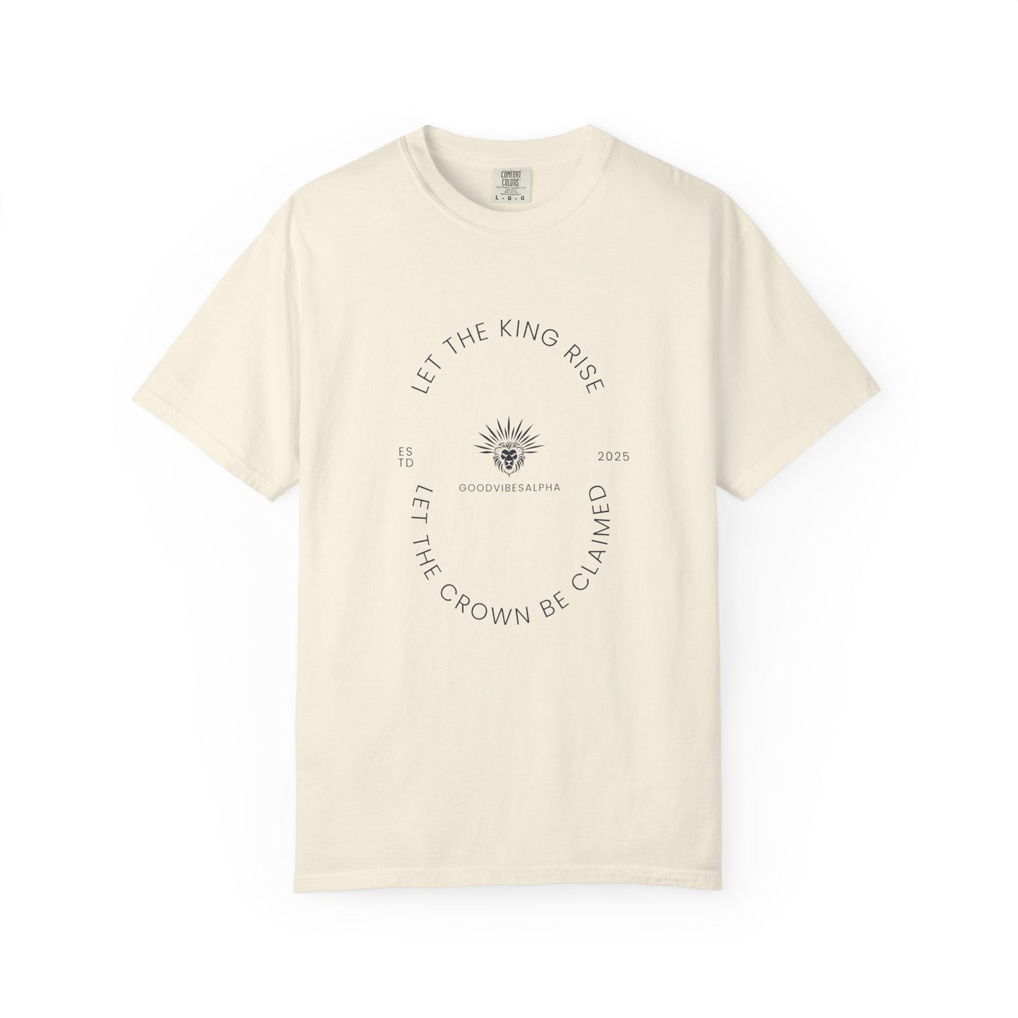 Let The King Rise Unisex Garment-Dyed T-Shirt – Casual Everyday Fit, Streetwear Vibes, Gift for Him or Her, Soft Cotton