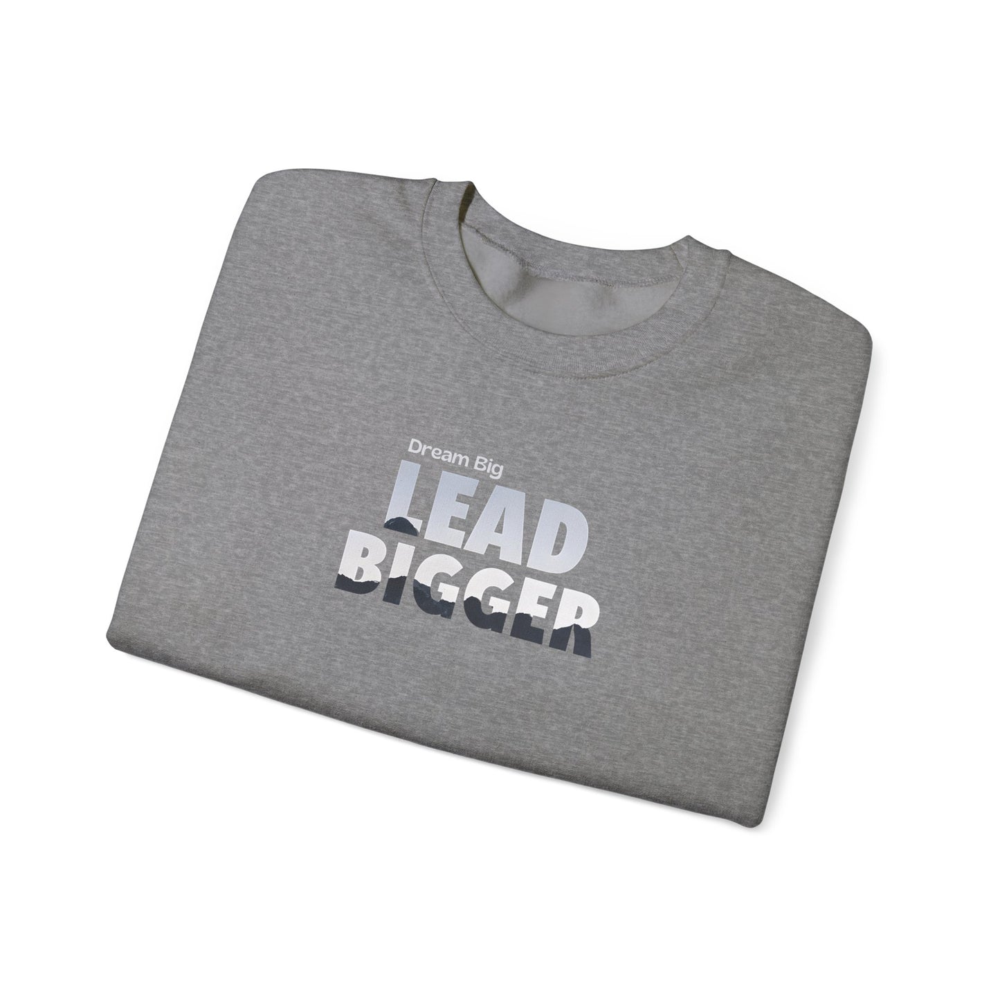 Lead Bigger Crewneck Sweatshirt – Premium Fleece, Classic Fit, Casual & Streetwear Style
