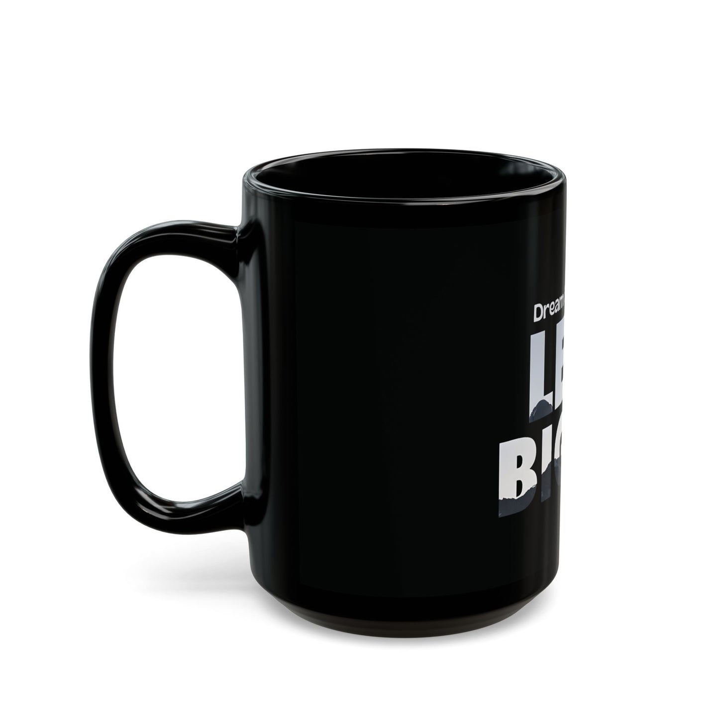 Dream Big, Lead Bigger Black Mug - Motivational Coffee Cup for Leaders - 11oz & 15oz Ceramic Mug for Office, Home, or Gifting