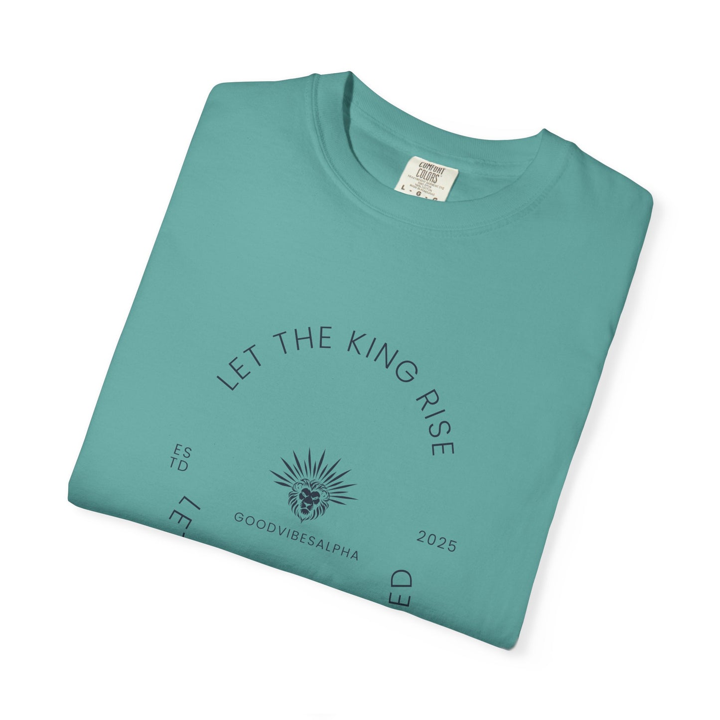 Let The King Rise Unisex Garment-Dyed T-Shirt – Casual Everyday Fit, Streetwear Vibes, Gift for Him or Her, Soft Cotton