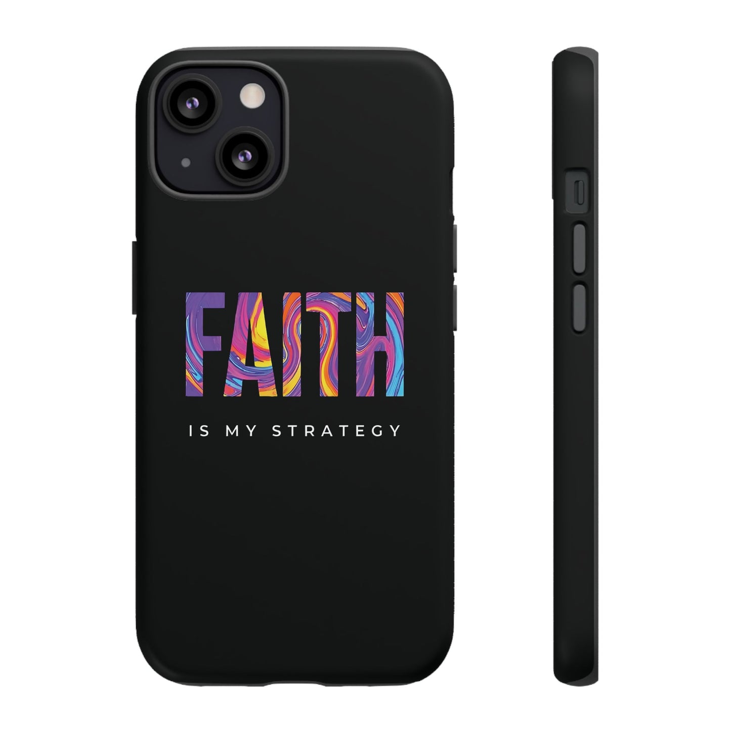 Faith Is My Strategy Phone Case - Artistic Faith-Inspired Design for iPhone 12 to iPhone 16
