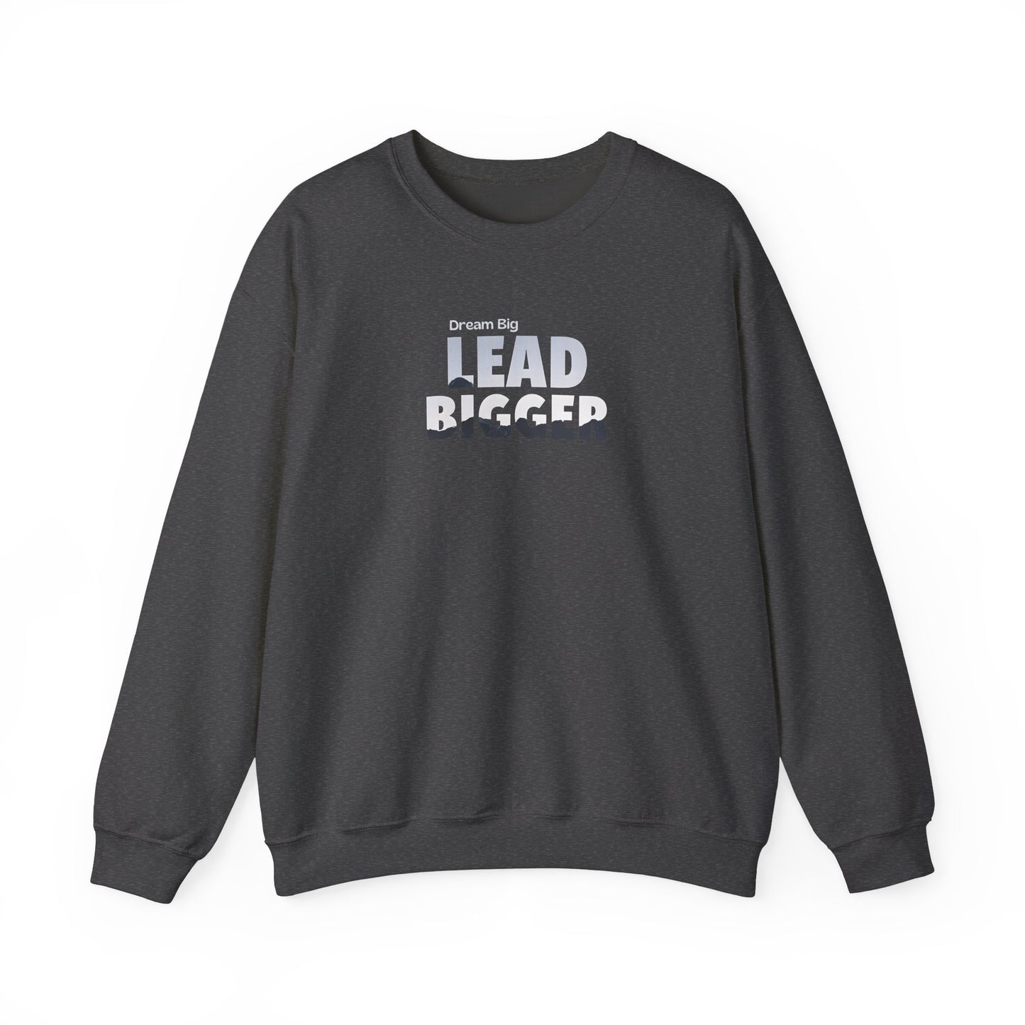 Lead Bigger Crewneck Sweatshirt – Premium Fleece, Classic Fit, Casual & Streetwear Style