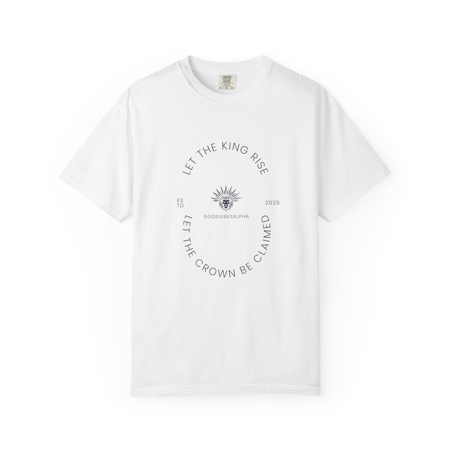 Let The King Rise Unisex Garment-Dyed T-Shirt – Casual Everyday Fit, Streetwear Vibes, Gift for Him or Her, Soft Cotton