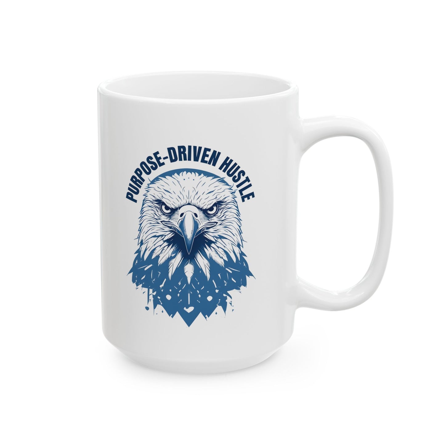 Purpose-Driven Hustle White Ceramic Mug – Bold Eagle Design, 11oz & 15oz Motivational Coffee Cup