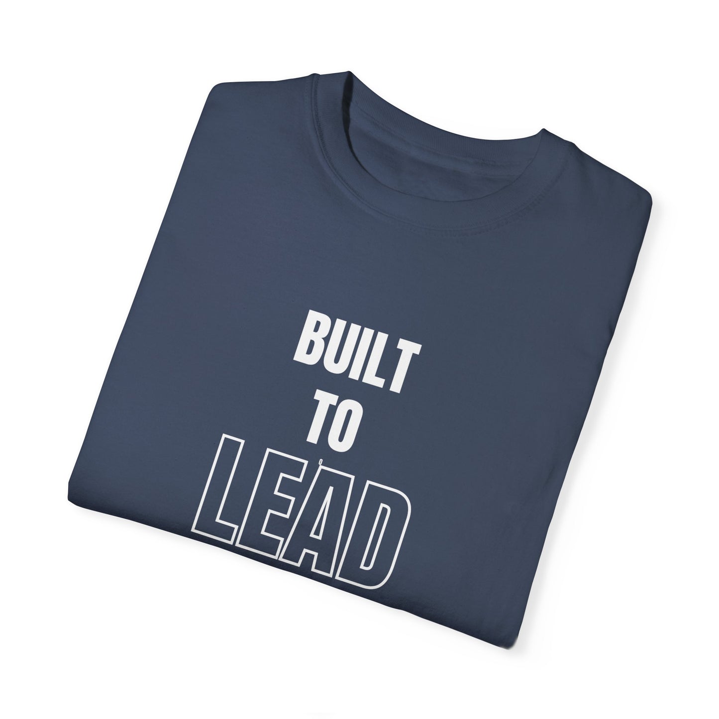 Built to Lead Unisex Garment-Dyed T-Shirt – Soft, Durable & Comfortable Everyday Wear