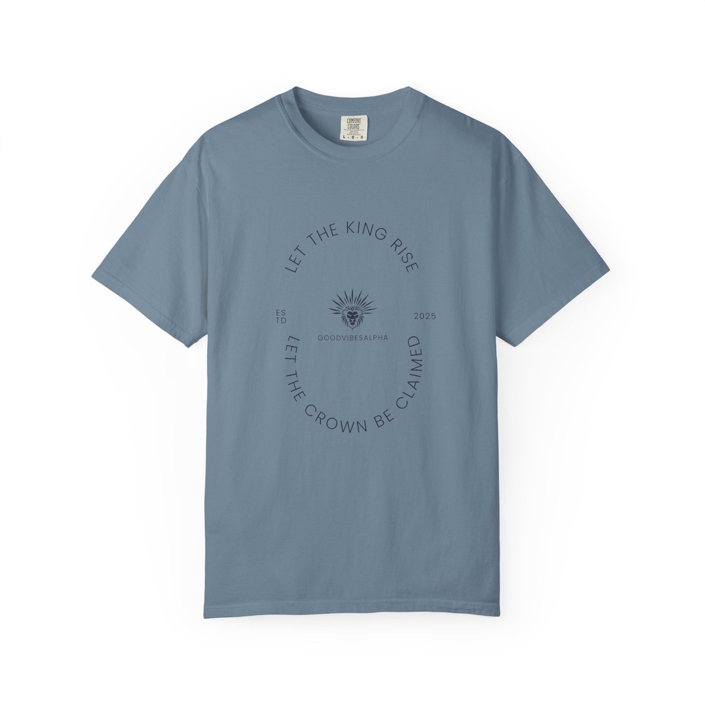 Let The King Rise Unisex Garment-Dyed T-Shirt – Casual Everyday Fit, Streetwear Vibes, Gift for Him or Her, Soft Cotton