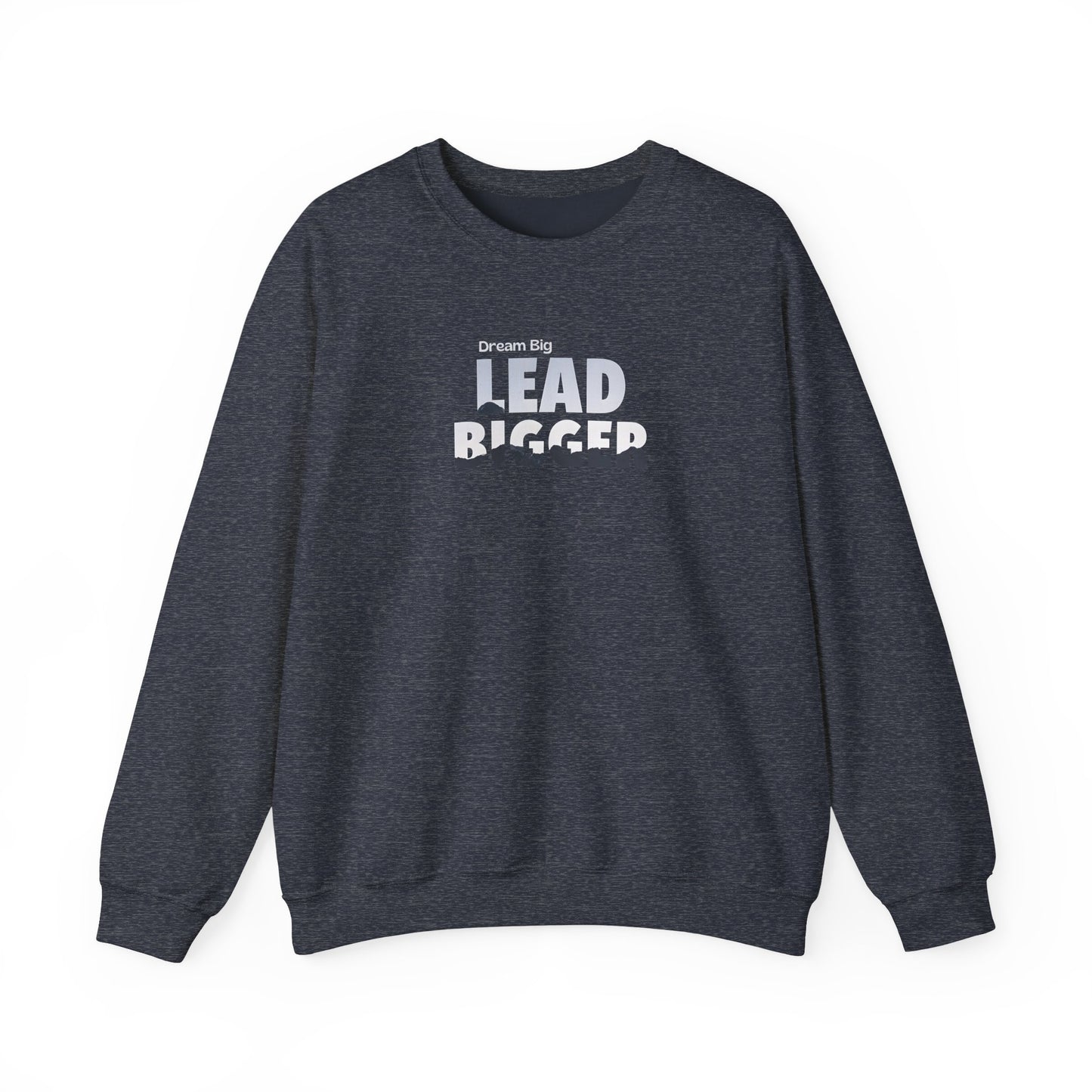 Lead Bigger Crewneck Sweatshirt – Premium Fleece, Classic Fit, Casual & Streetwear Style