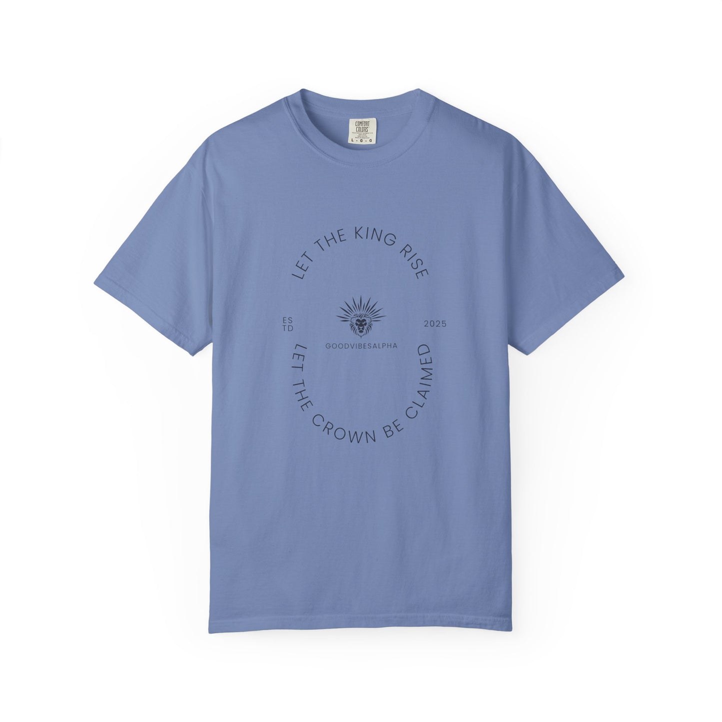 Let The King Rise Unisex Garment-Dyed T-Shirt – Casual Everyday Fit, Streetwear Vibes, Gift for Him or Her, Soft Cotton