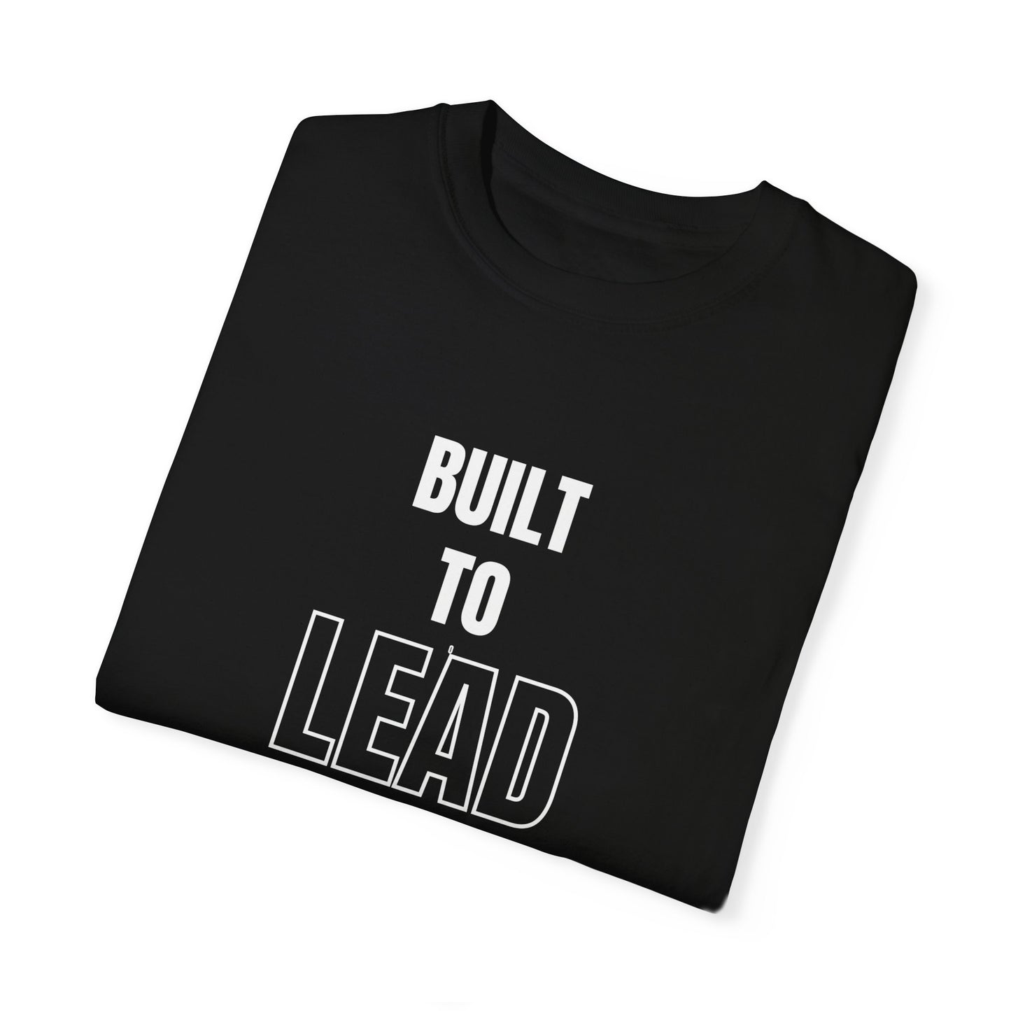 Built to Lead Unisex Garment-Dyed T-Shirt – Soft, Durable & Comfortable Everyday Wear
