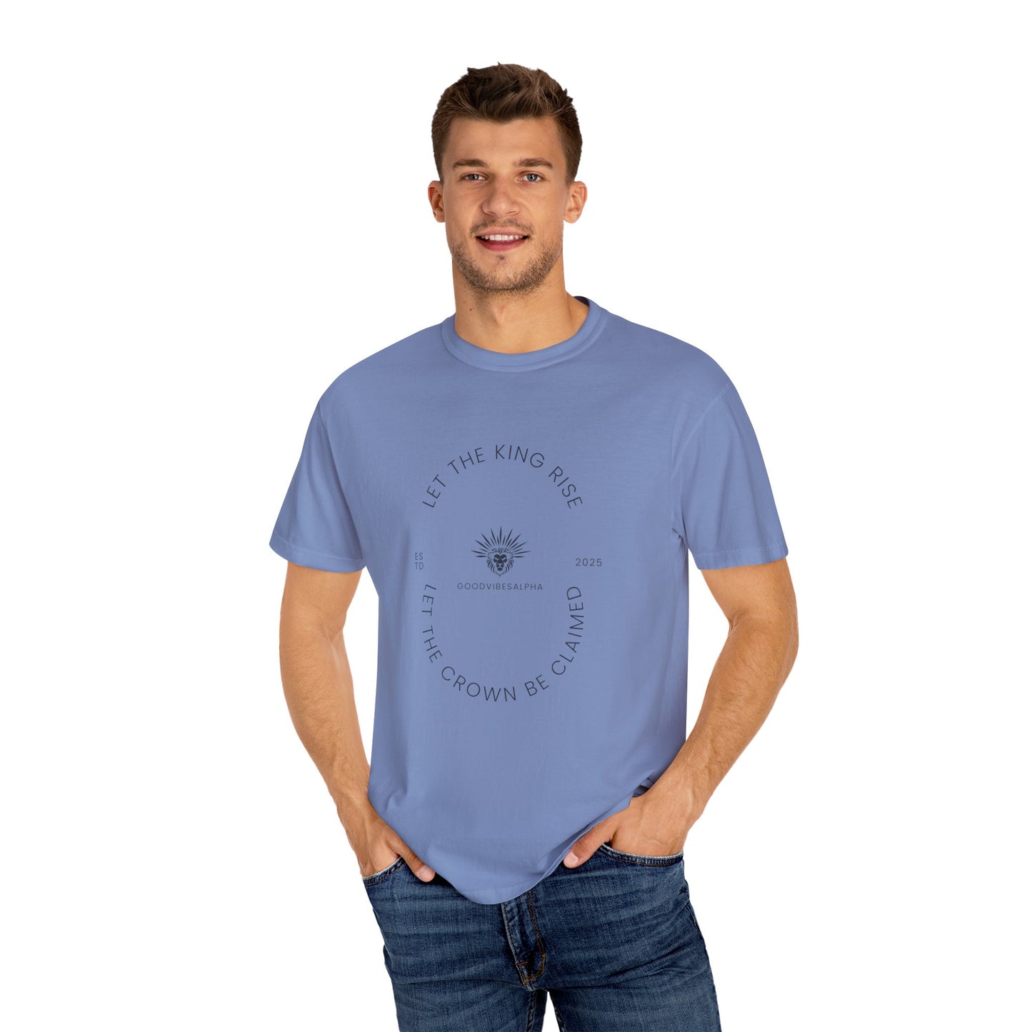 Let The King Rise Unisex Garment-Dyed T-Shirt – Casual Everyday Fit, Streetwear Vibes, Gift for Him or Her, Soft Cotton