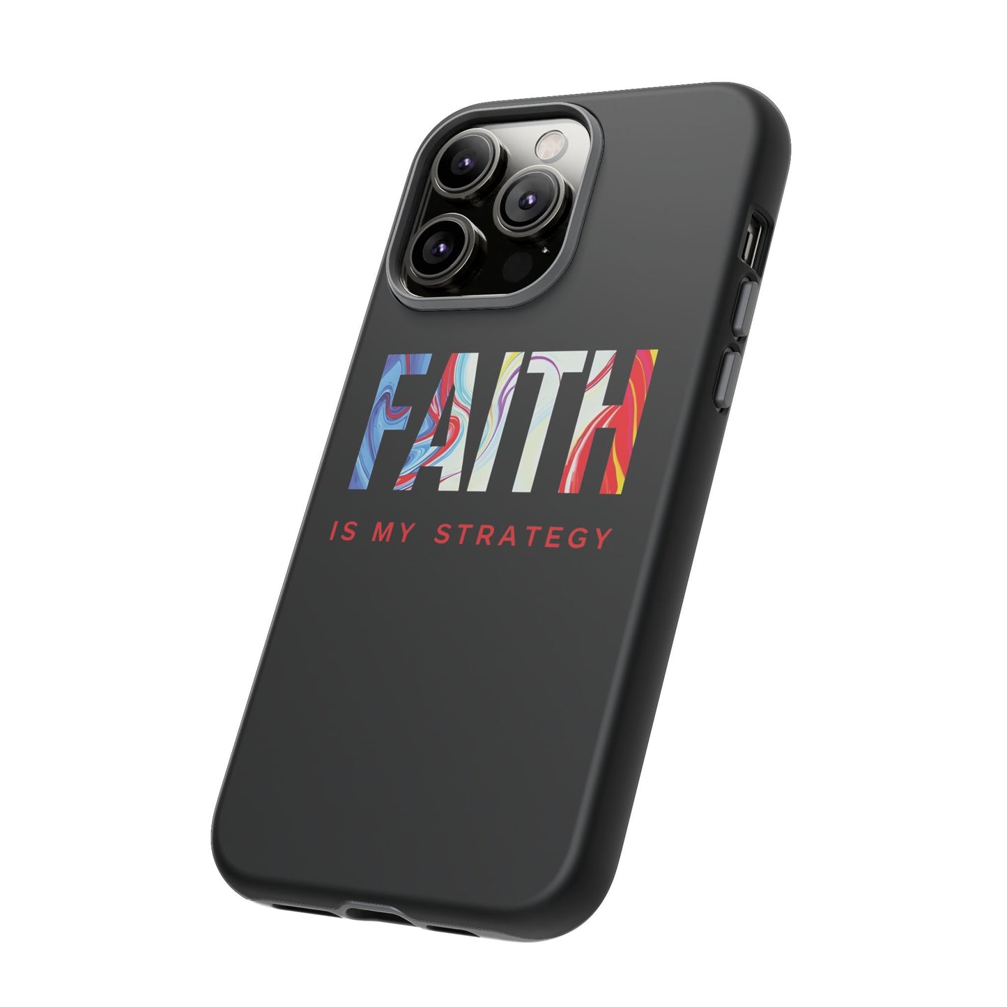 Faith Is My Strategy Phone Case - Artistic Faith-Inspired Design for iPhone 12 to iPhone 16
