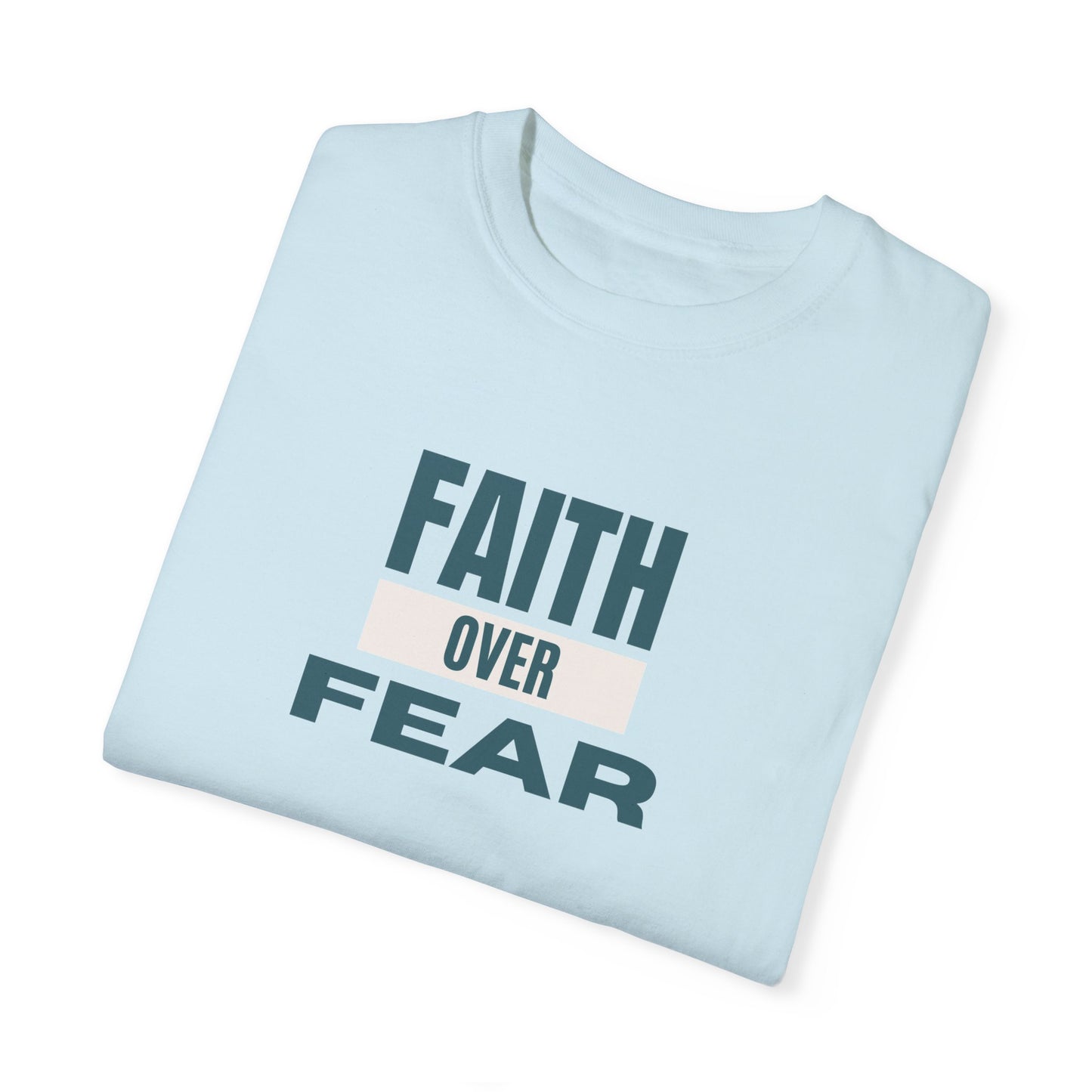 Faith Over Fear Unisex Garment-Dyed T-Shirt – Soft, Durable & Comfortable Everyday Wear