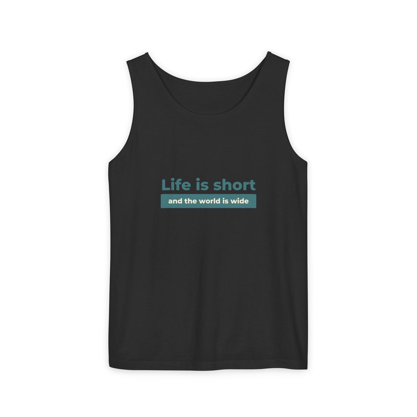 Life Is Short Unisex Garment-Dyed Tank Top, Summer Style, Casual Wear, Gifts for Him, Athleisure, Relaxed Fit