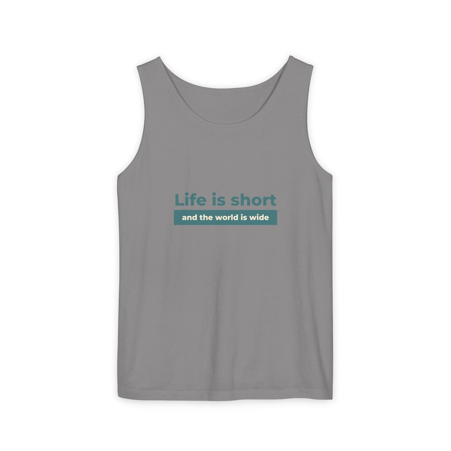 Life Is Short Unisex Garment-Dyed Tank Top, Summer Style, Casual Wear, Gifts for Him, Athleisure, Relaxed Fit
