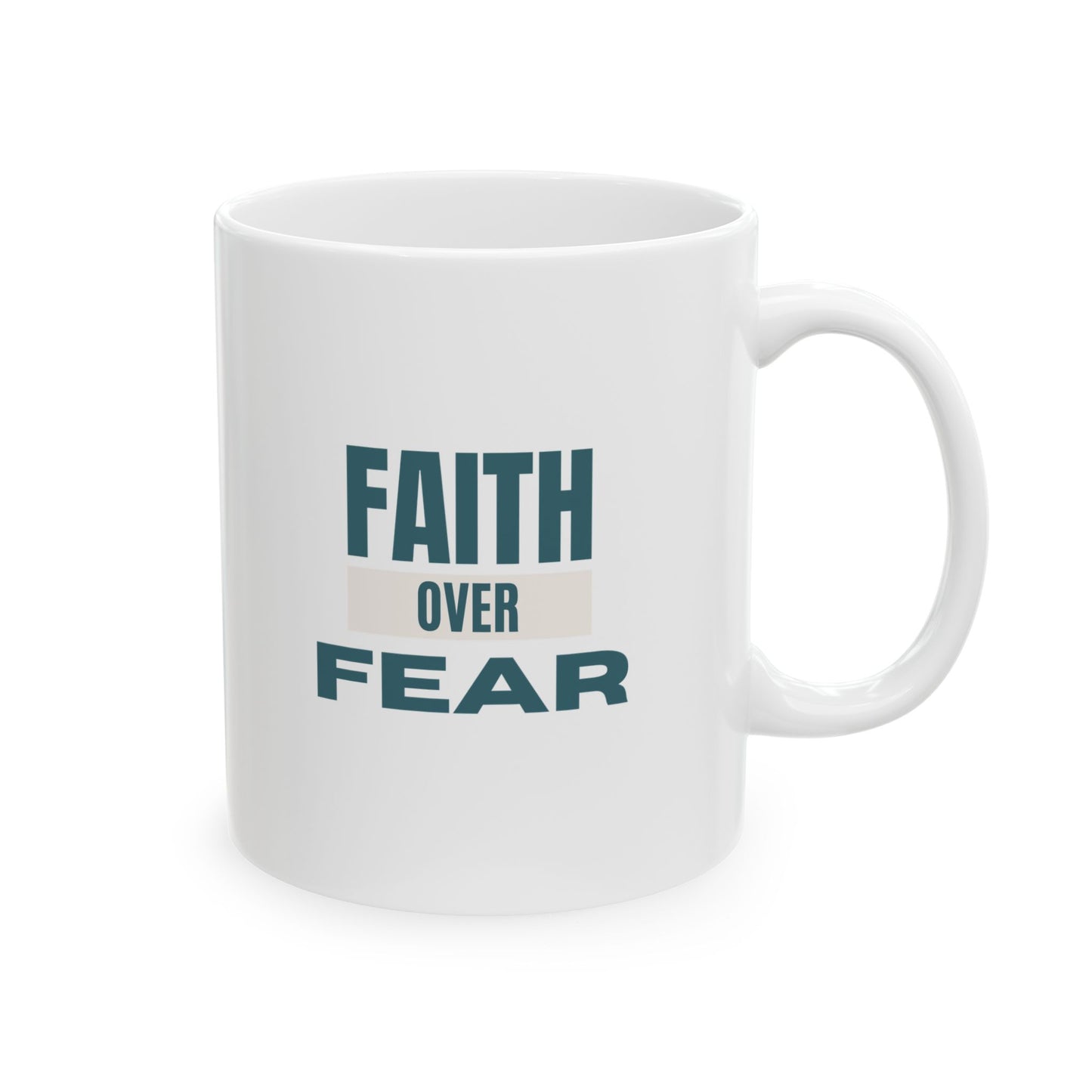 Faith Over Fear Ceramic Coffee Mug – 11oz & 15oz, Microwave & Dishwasher Safe