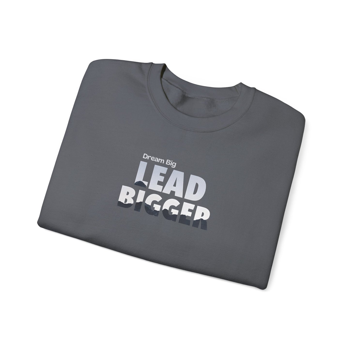Lead Bigger Crewneck Sweatshirt – Premium Fleece, Classic Fit, Casual & Streetwear Style