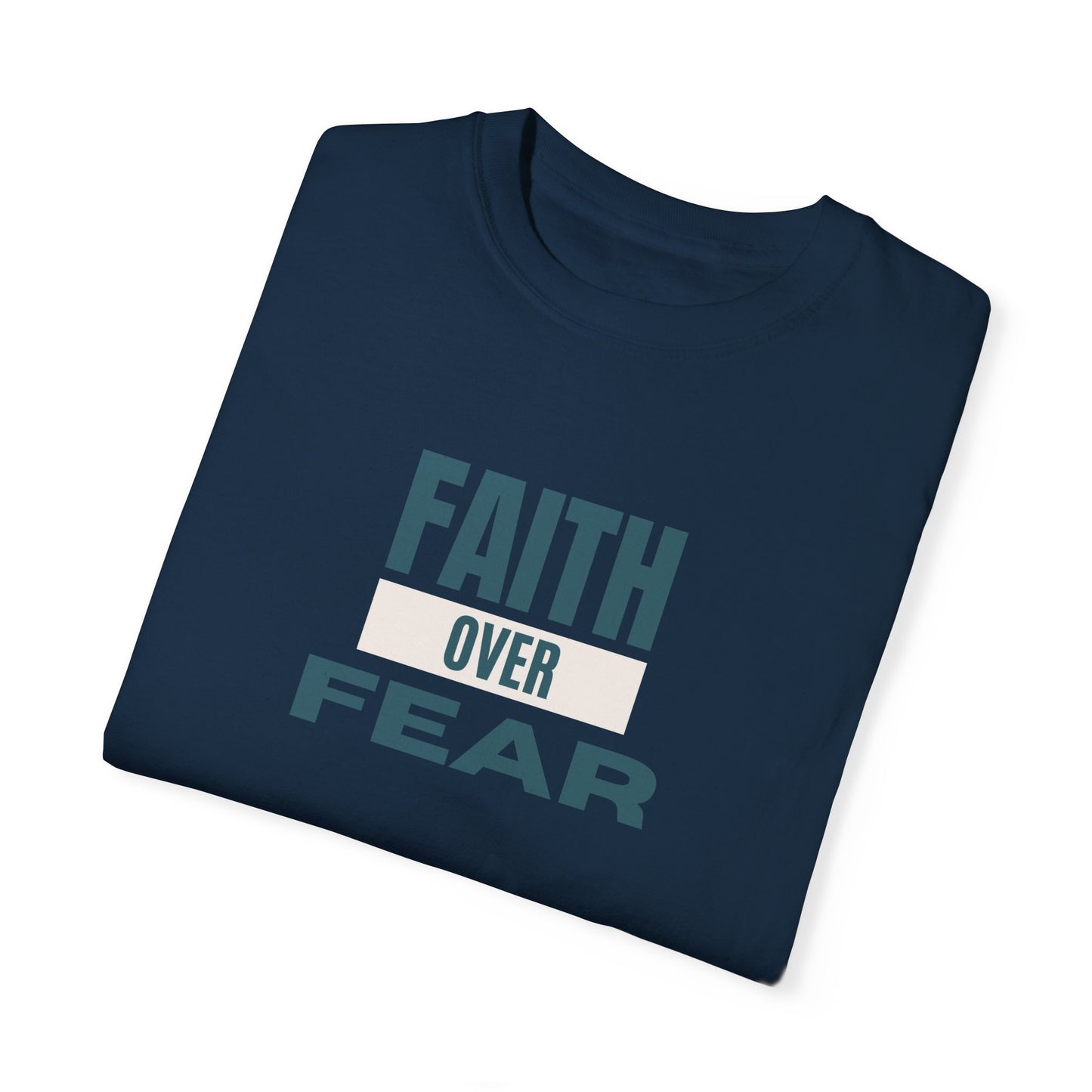 Faith Over Fear Unisex Garment-Dyed T-Shirt – Soft, Durable & Comfortable Everyday Wear