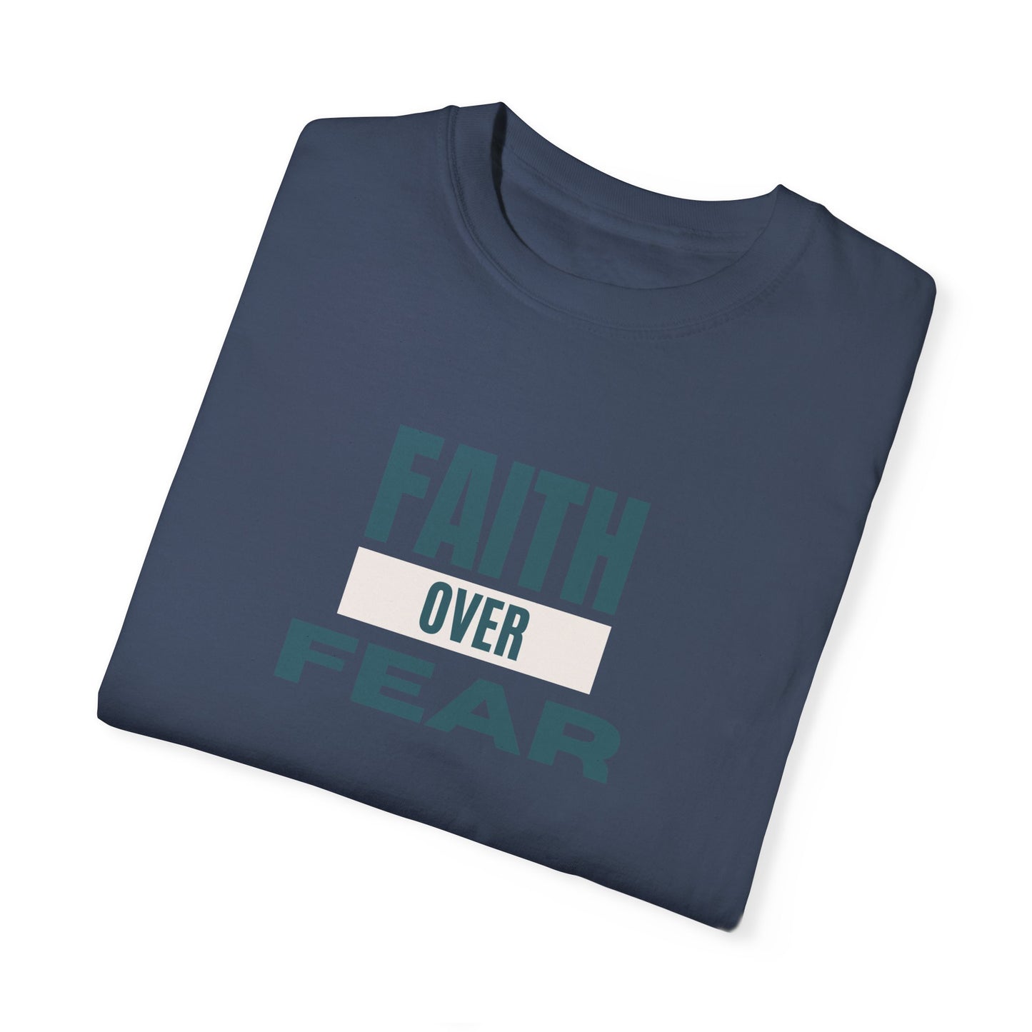 Faith Over Fear Unisex Garment-Dyed T-Shirt – Soft, Durable & Comfortable Everyday Wear