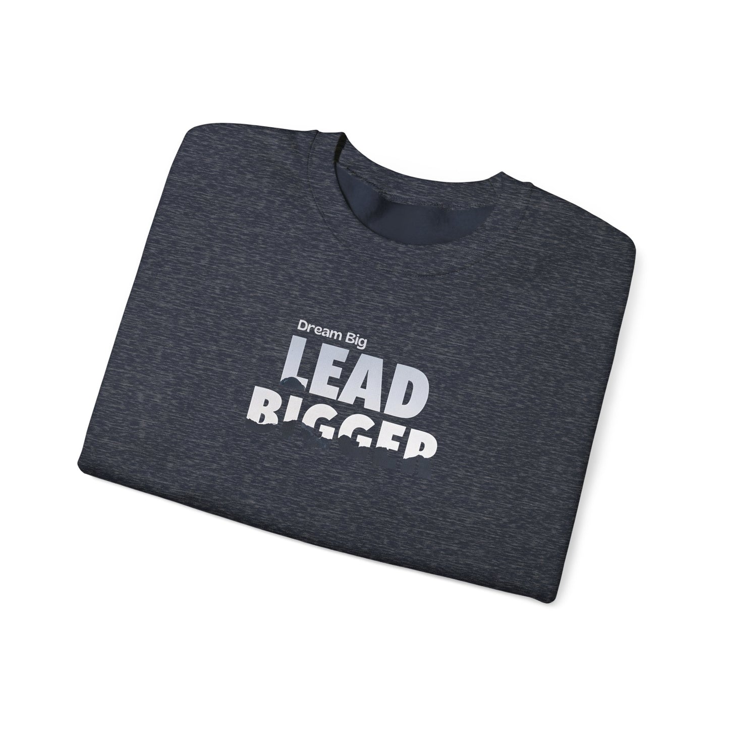 Lead Bigger Crewneck Sweatshirt – Premium Fleece, Classic Fit, Casual & Streetwear Style