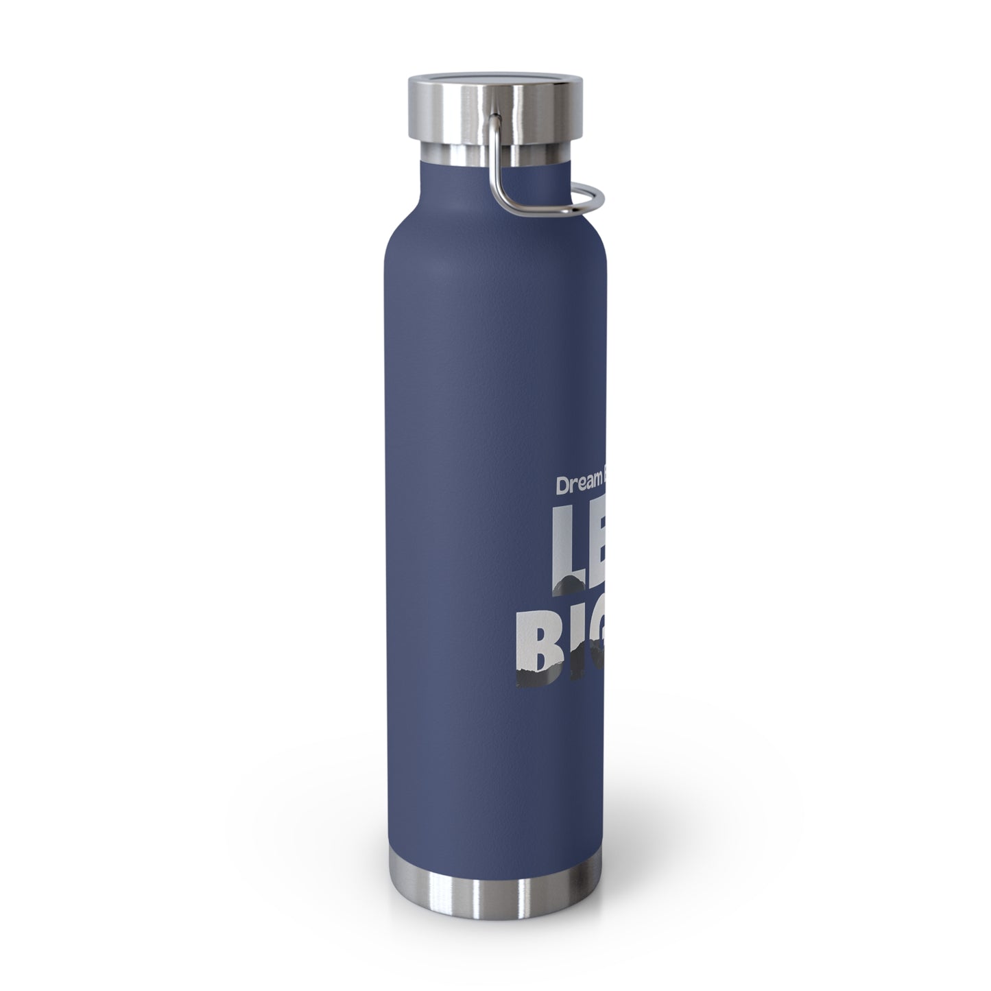 Dream Big Lead Bigger Insulated Water Bottle – Copper Vacuum 22oz Stainless Steel Bottle for Hot & Cold Drinks