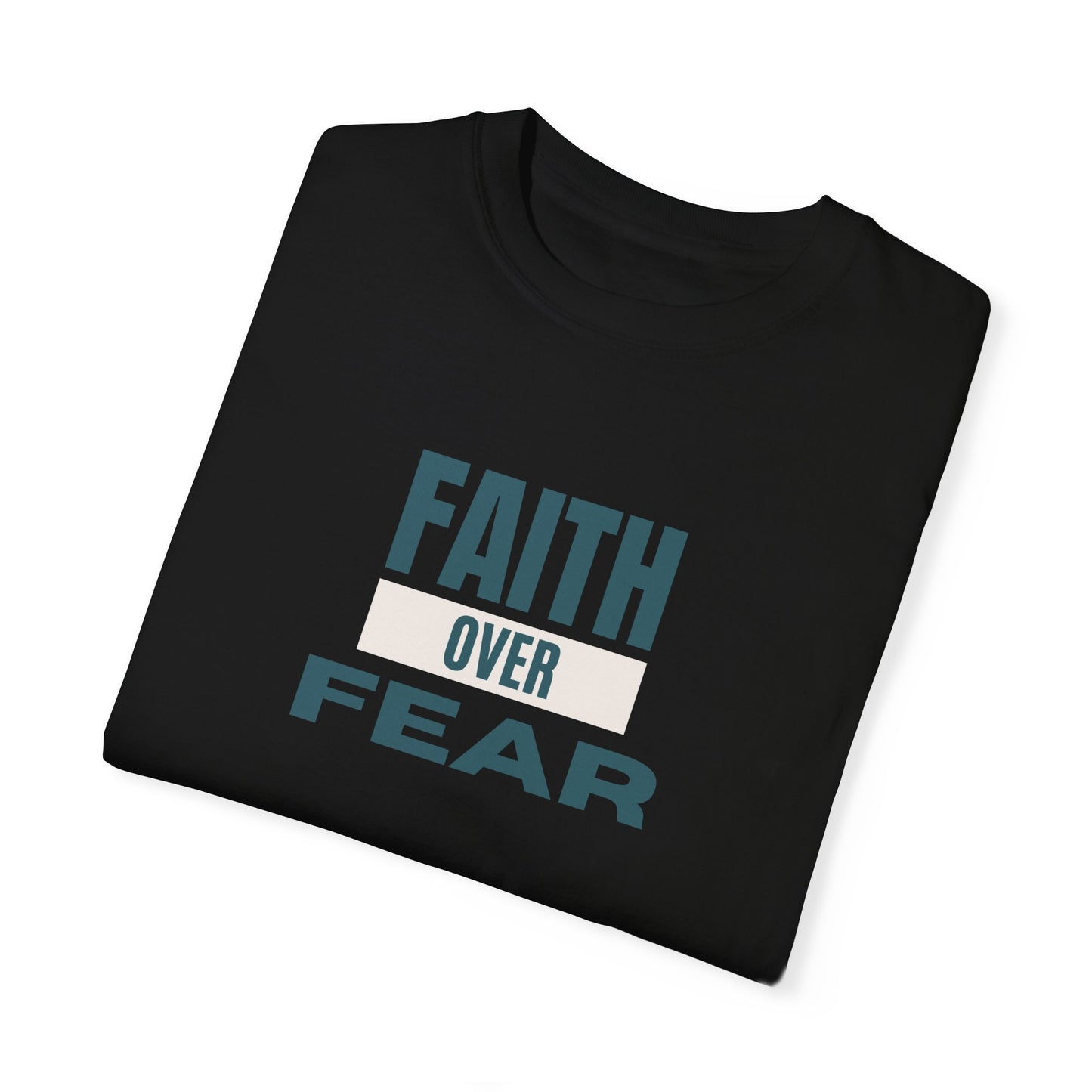 Faith Over Fear Unisex Garment-Dyed T-Shirt – Soft, Durable & Comfortable Everyday Wear