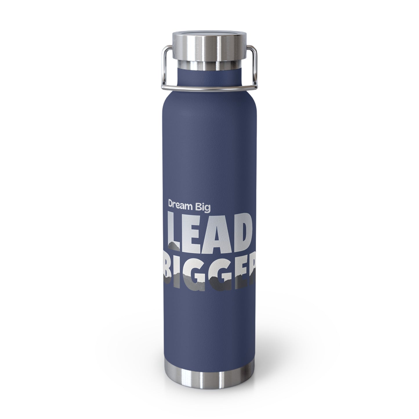 Dream Big Lead Bigger Insulated Water Bottle – Copper Vacuum 22oz Stainless Steel Bottle for Hot & Cold Drinks