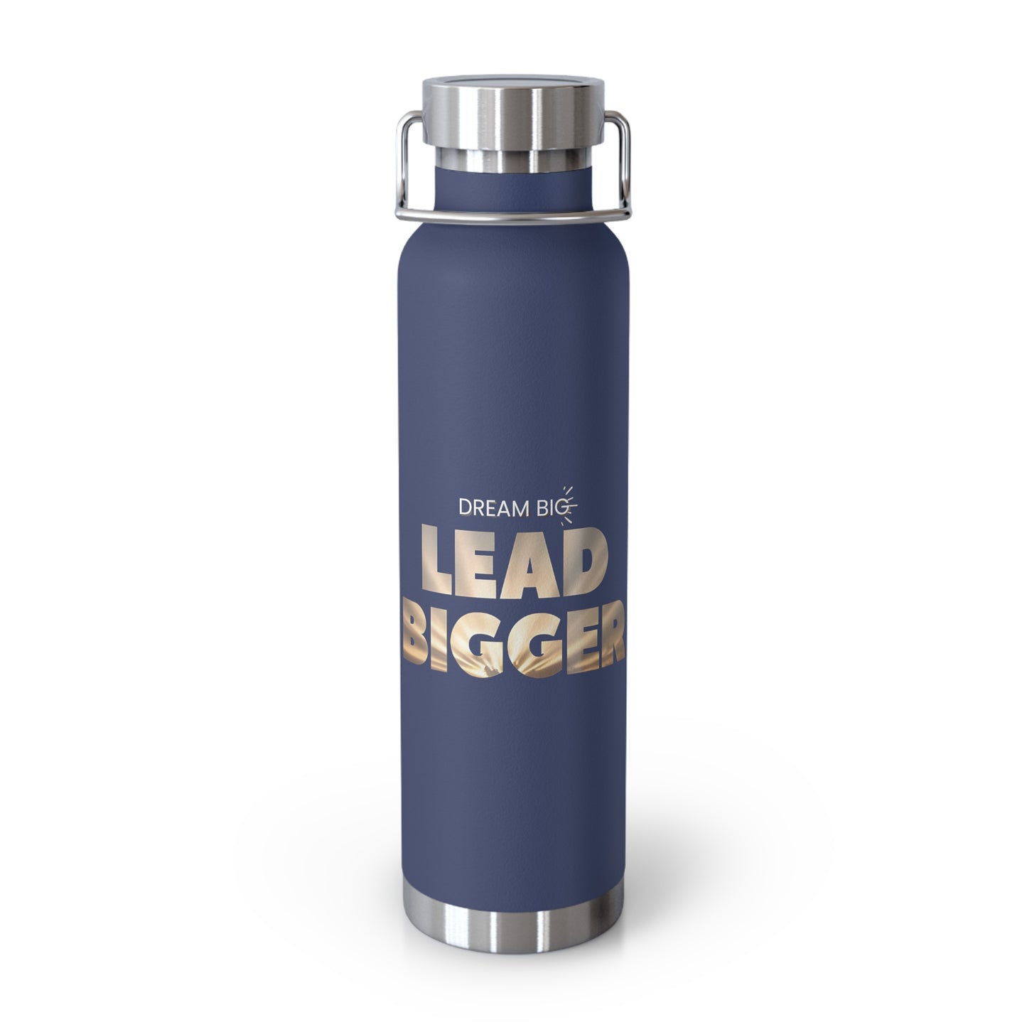 Dream Big Lead Bigger Insulated Water Bottle – Copper Vacuum 22oz Stainless Steel Bottle for Hot & Cold Drinks