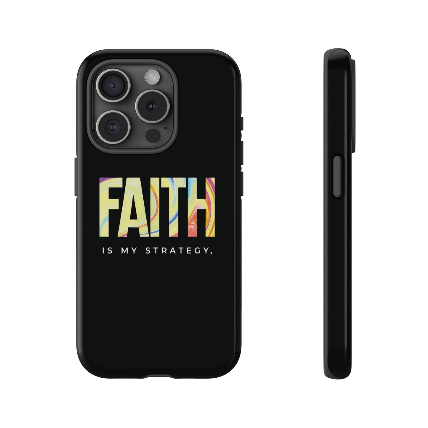 Faith Is My Strategy Phone Case - Artistic Faith-Inspired Design for iPhone 12 to iPhone 16
