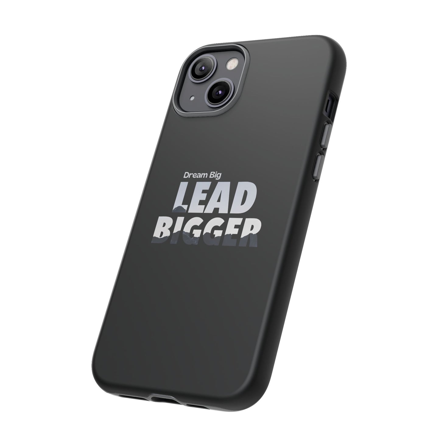 Dream Big "Lead Bigger" Phone Case - Motivational Design for iPhone 12 to iPhone 16