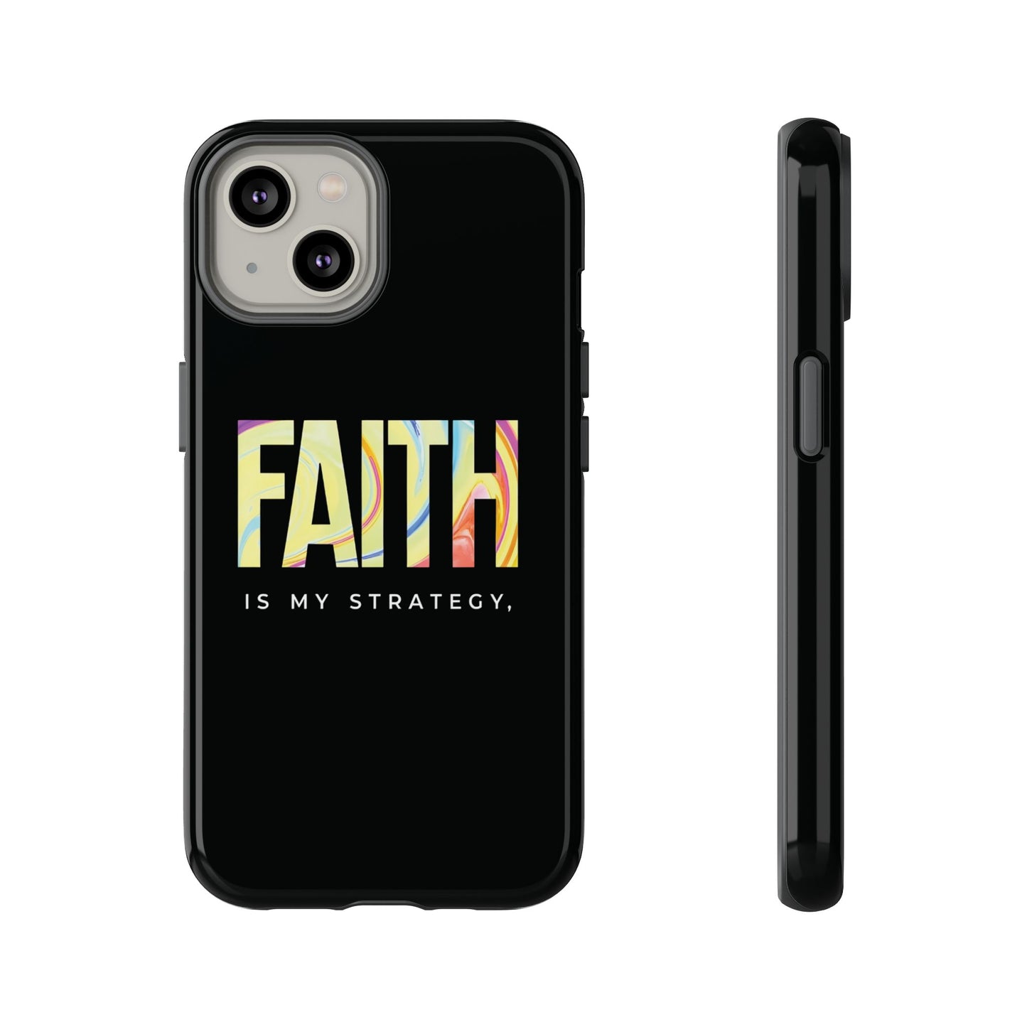 Faith Is My Strategy Phone Case - Artistic Faith-Inspired Design for iPhone 12 to iPhone 16