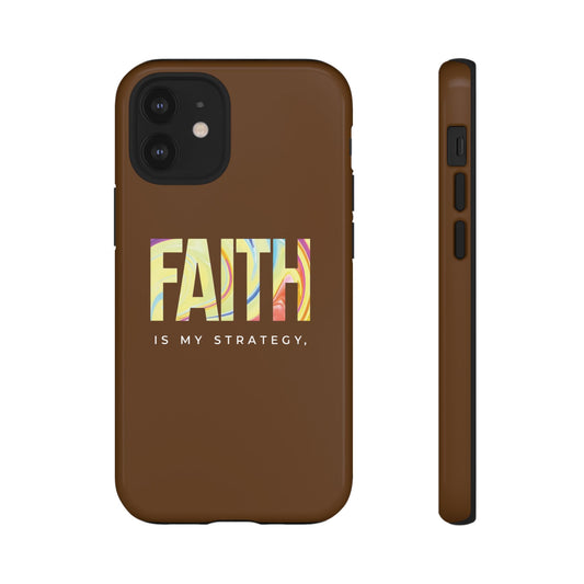 Faith Is My Strategy Phone Case - Artistic Faith-Inspired Design for iPhone 12 to iPhone 16