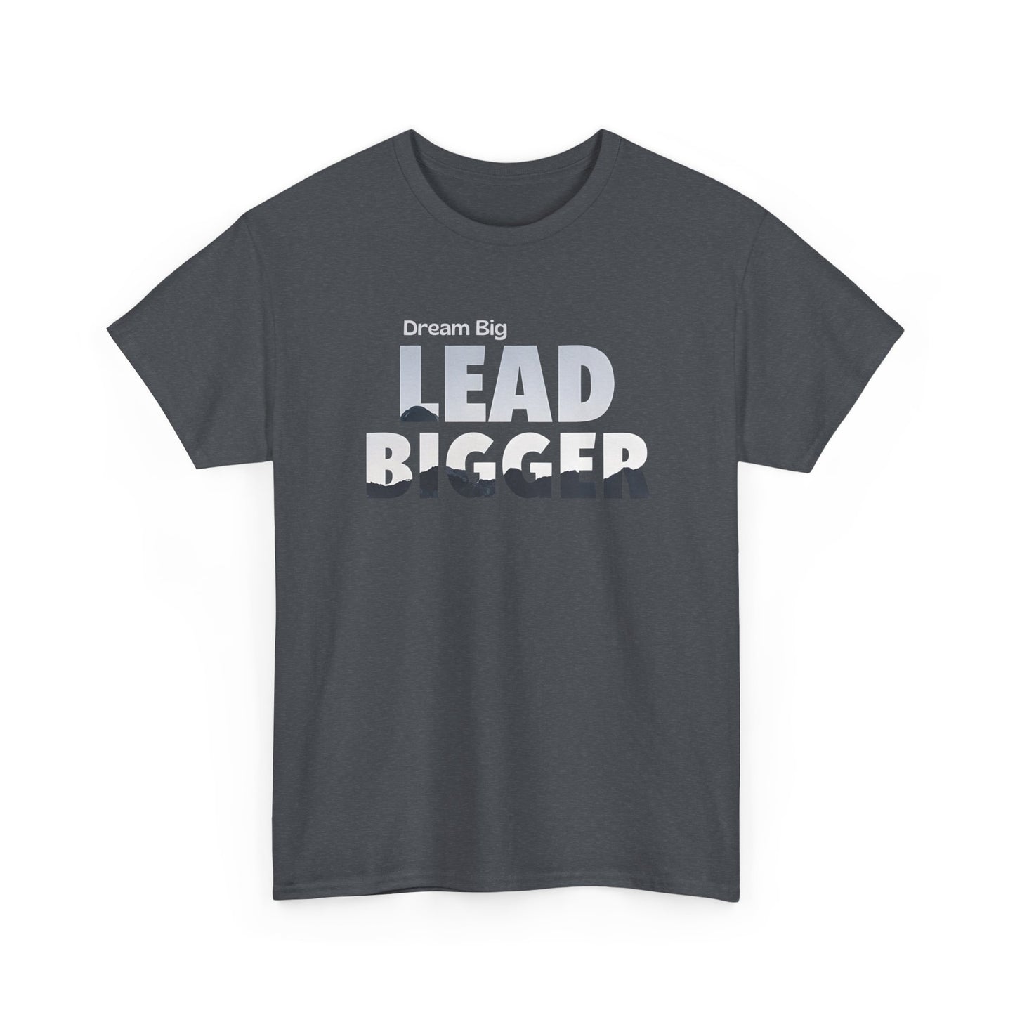 Dream Big Lead Bigger Heavy Cotton T-Shirt – Motivational Unisex Tee for Casual & Everyday Wear