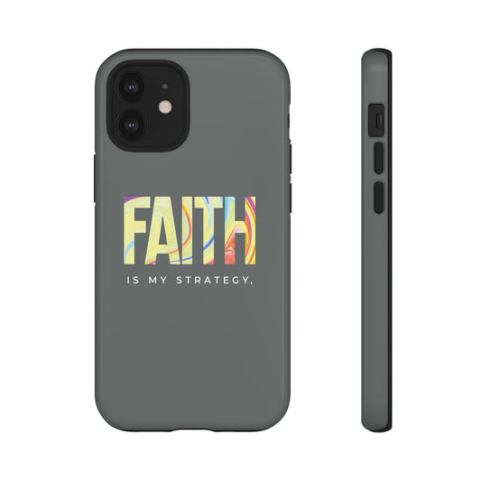 Faith Is My Strategy Phone Case - Artistic Faith-Inspired Design for iPhone 12 to iPhone 16