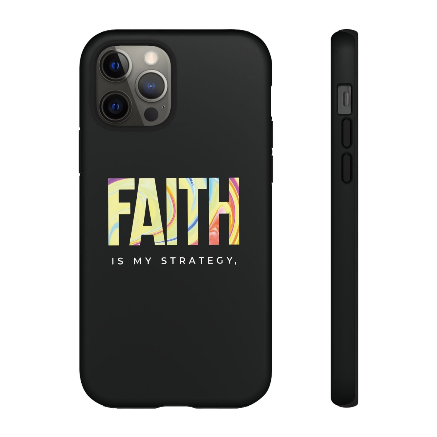 Faith Is My Strategy Phone Case - Artistic Faith-Inspired Design for iPhone 12 to iPhone 16