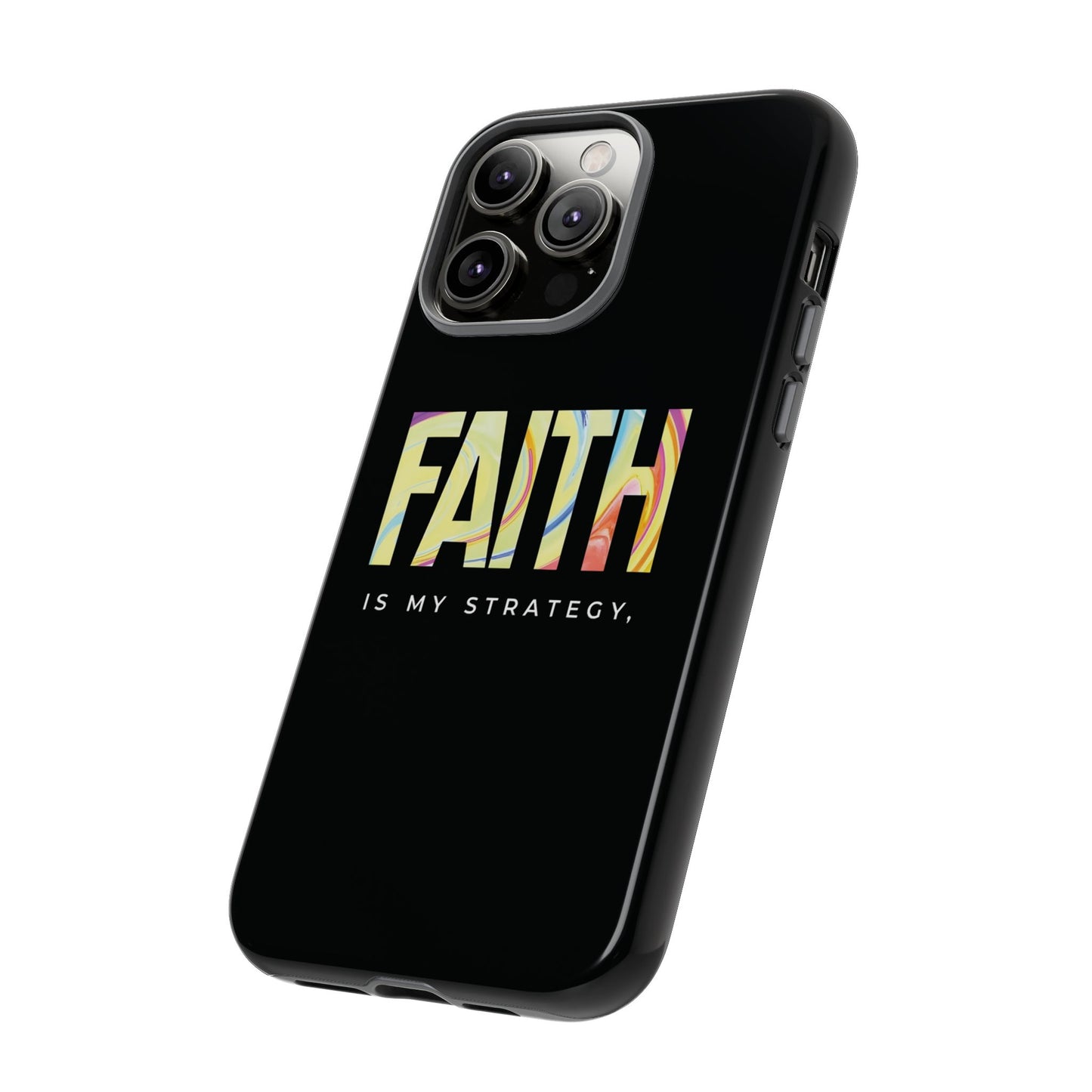 Faith Is My Strategy Phone Case - Artistic Faith-Inspired Design for iPhone 12 to iPhone 16