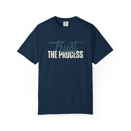 Trust The Process Unisex Garment-Dyed T-Shirt – Soft, Durable & Comfortable Everyday Wear