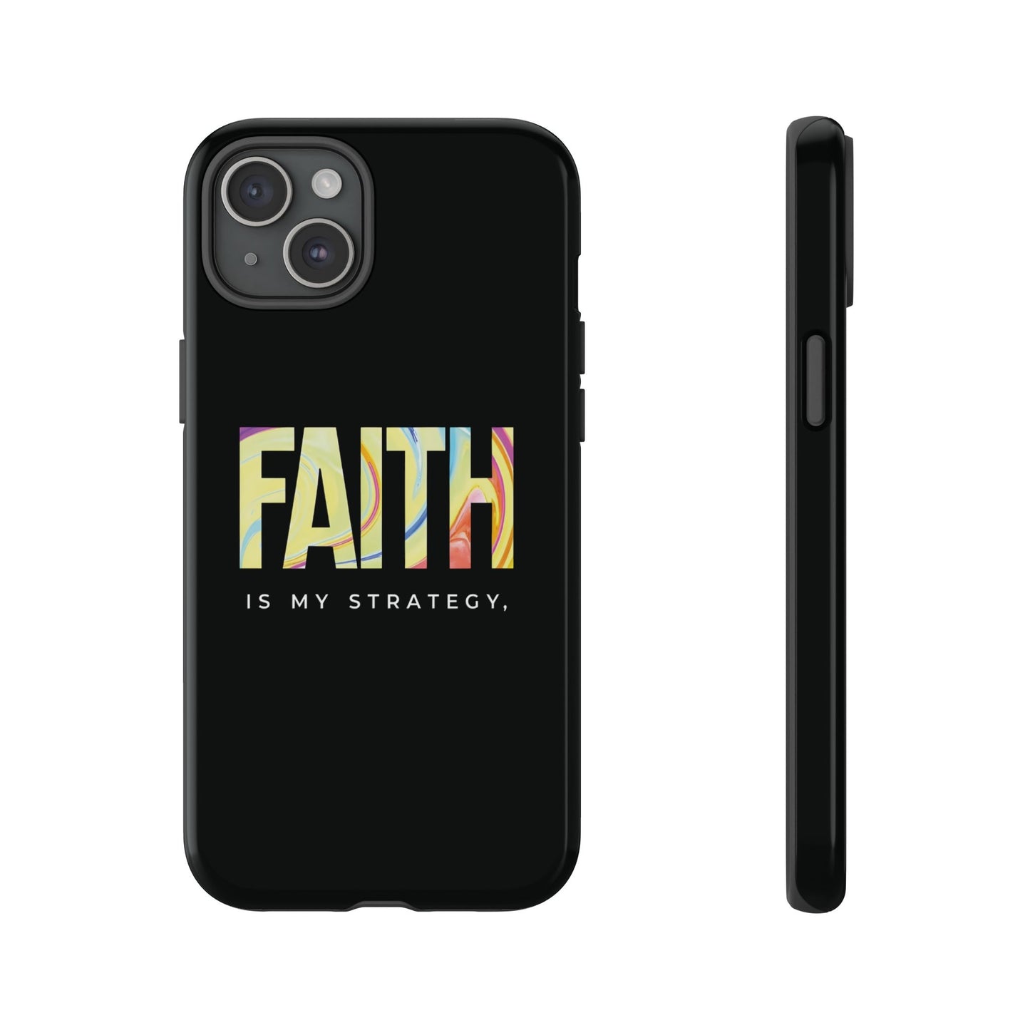 Faith Is My Strategy Phone Case - Artistic Faith-Inspired Design for iPhone 12 to iPhone 16