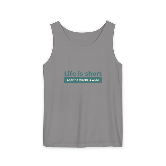 Life Is Short Unisex Garment-Dyed Tank Top, Summer Style, Casual Wear, Gifts for Him, Athleisure, Relaxed Fit