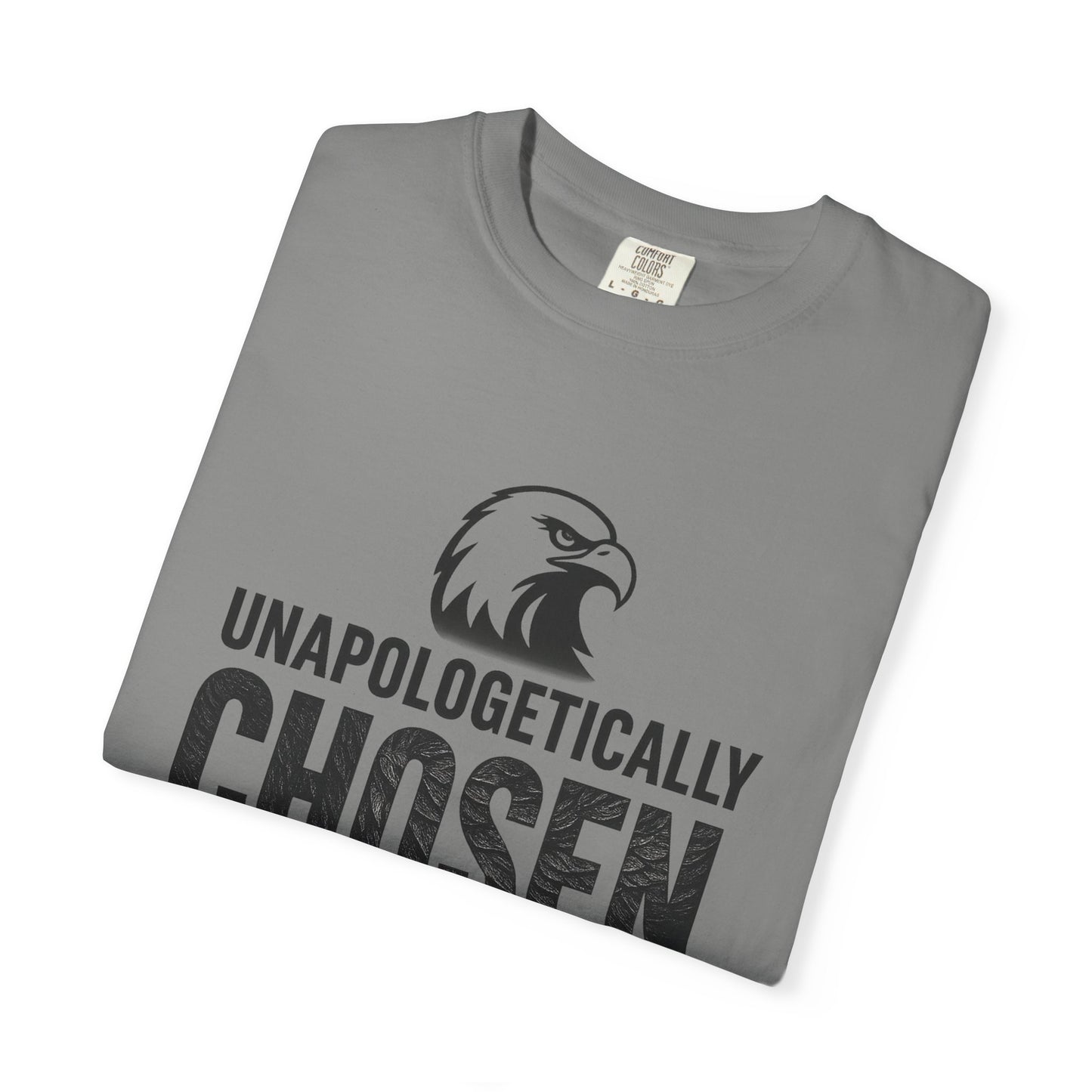 Unapologetically Chosen Unisex Garment-Dyed T-Shirt | Motivational Tee, Casual Everyday Wear, Relaxed Fit